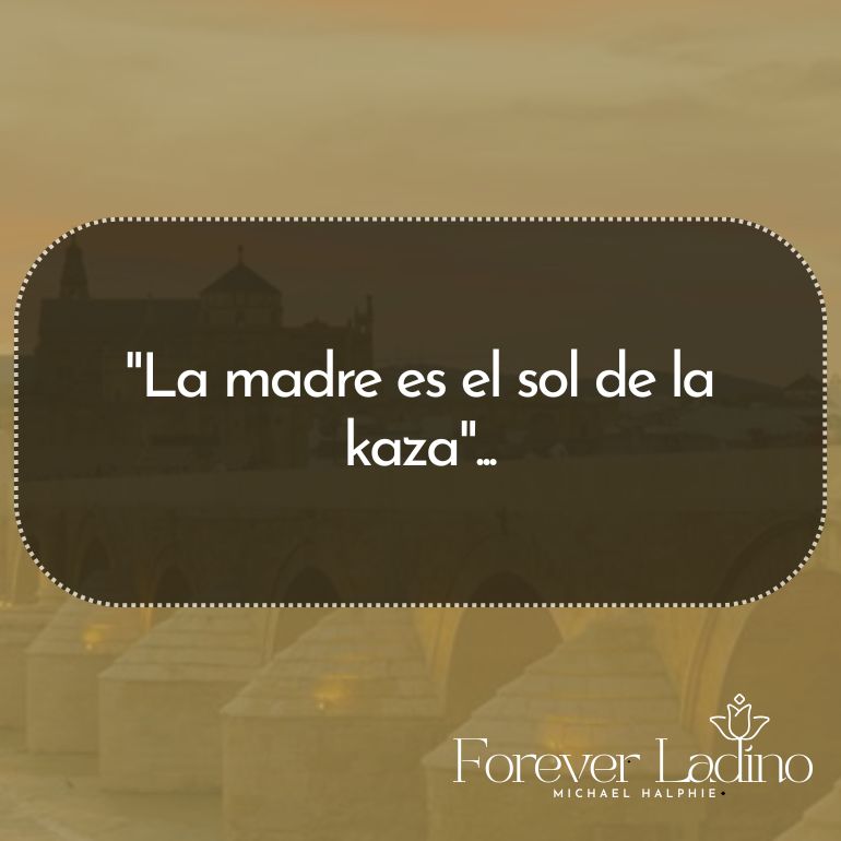 "La madre es el sol de la kaza"...