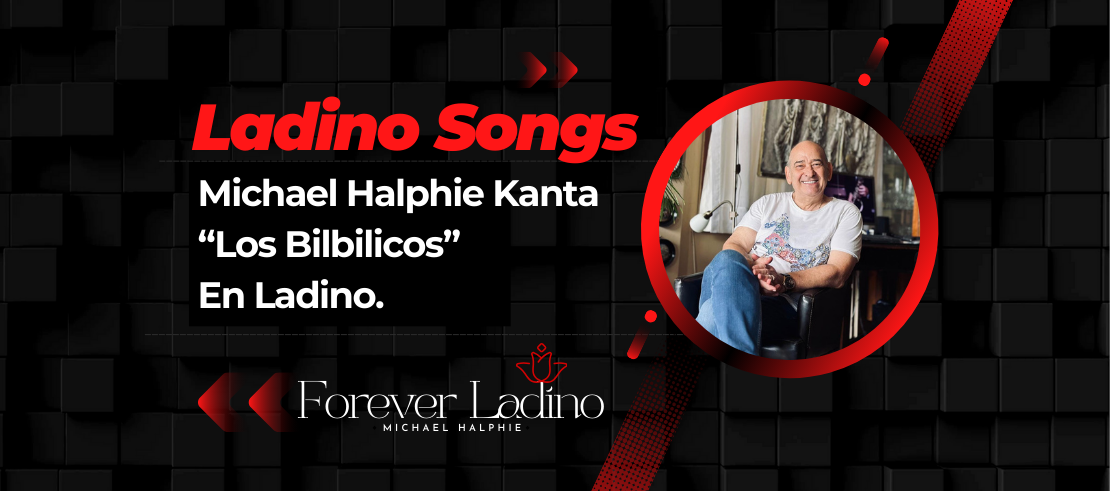 Michael Halphie Kanta  “Los Bilbilicos”  En Ladino.