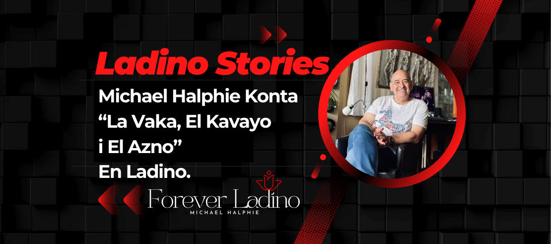 Michael Halphie Konta  “La Vaka, El Kavayo  i El Azno”  En Ladino.