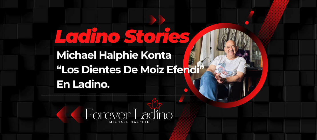 Michael Halphie Konta  “Los Dientes De Moiz Efendi”  En Ladino.